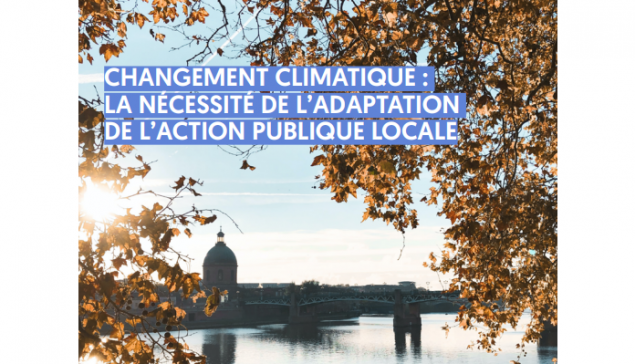 Changement climatique : nécessaire adaptation des l'action publique locale